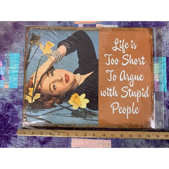 Sign Life is too Short to Argue with Stupid People Metal 16x12.5 Wall Decor - Picture 2 of 3